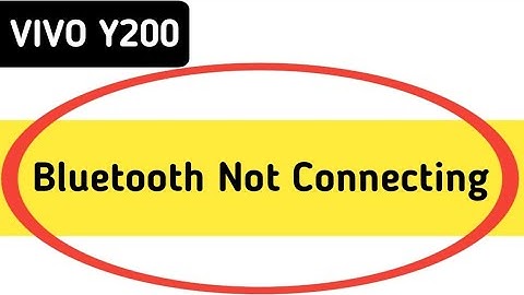 how to solve Bluetooth not connecting problem in Vivo y200, bluetooth connecting problem