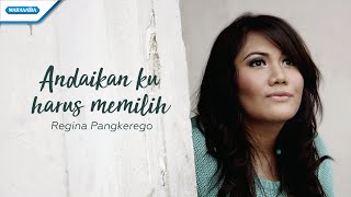 Andaikan Ku Harus Memilih - Regina Pangkerego (with lyric)