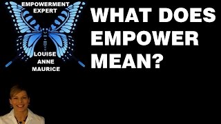 Famous What Does Empower Mean by Louise Anne Maurice Wealth