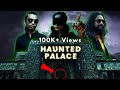 Paranormal investigation abandoned  haunted palace of india  ghost encounters