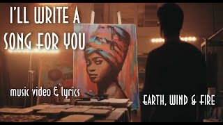 I&#39;ll Write a Song for You - Earth, Wind &amp; Fire. - music video with lyrics