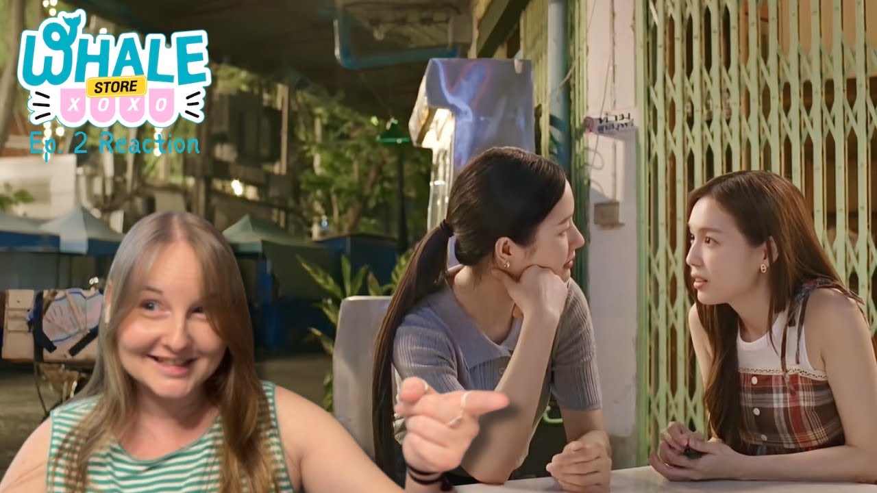 คุณวาฬร้านชำ Whale Store XOXO Ep 2 REACTION