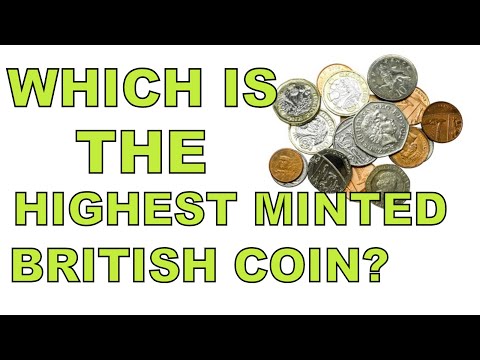 THE HIGHEST MINTED BRITISH COIN?