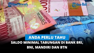ANDA PERLU TAHU SALDO MINIMAL TABUNGAN DI BANK BRI, BNI, MANDIRI DAN BTN⠀