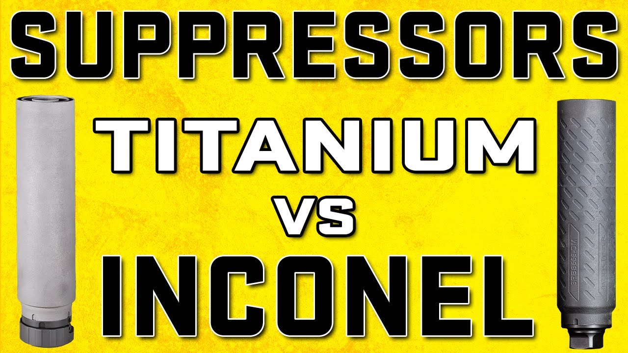 Suppressors 101 Titanium vs Inconel, which suppressor is right for