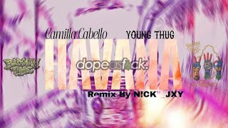Camilla Cabello Feat Young Thug- HAVANA [Remix 2026]Prod By N!CK"_JXY
