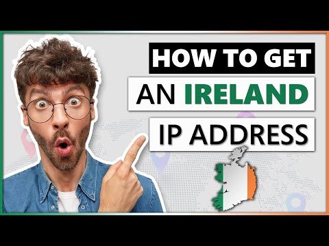 How to Get an Ireland IP Address 2022 | Quick, Safe, and Easy ?