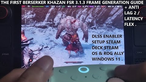 First Berserker Khazan FSR 3.1.3 Frame Gen Anti Lag 2 / LatencyFlex DLSS Enabler Steam Deck Rog Ally