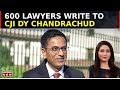 600 lawyers write to cji dy chandrachud  cong or bjp whose vested interest your vote your poll