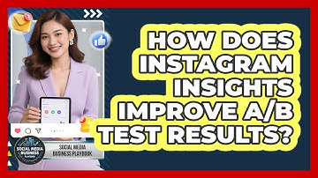 How Does Instagram Insights Improve A/B Test Results? - Social Media Business Playbook
