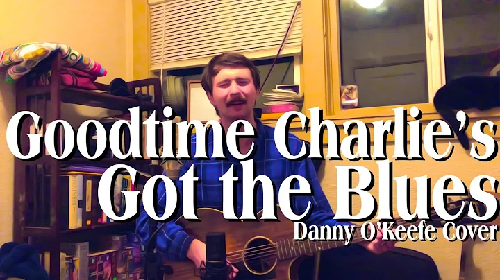Goodtime Charlie's Got the Blues | Danny O'Keefe C...