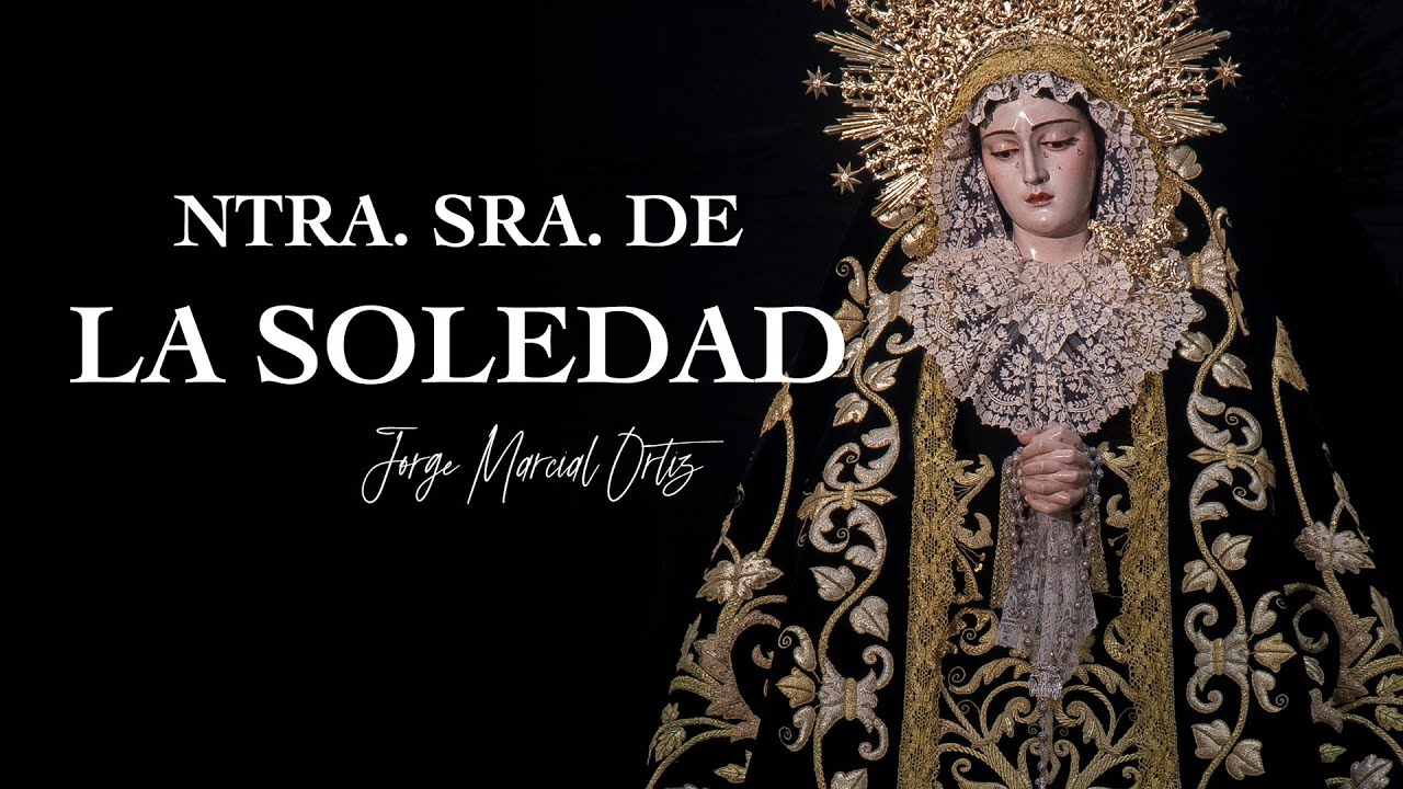 REESTRENO MARCHA NTRA SRA DE LA SOLEDAD (JORGE MARCIAL ORTIZ)