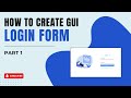 How to Create a GUI Login Form using Python | #part1  | Python Login Form Project