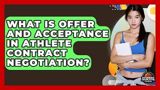 What Is Offer And Acceptance In Athlete Contract Negotiation? - Student Athlete Central