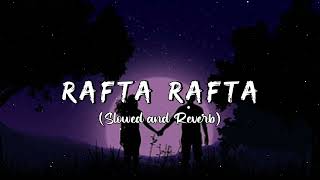 Rafta Rafta (Slowed + Reverb) Raj Ranjodh _ Atif Aslam Ft. Sajal Ali _ Tarish Music Resimi