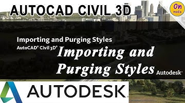 Import and Purge Styles  AutoCAD Civil 3D  Autodesk Knowledge