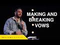 Making &amp; Breaking Vows | Josh Baker