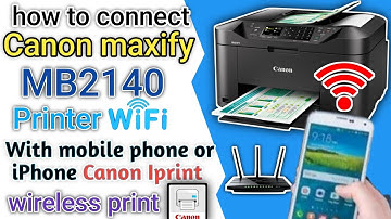 Canon maxify MB2140 printer connect to Wi-Fi.Wireless print from mobile phone or iphone canon iprint