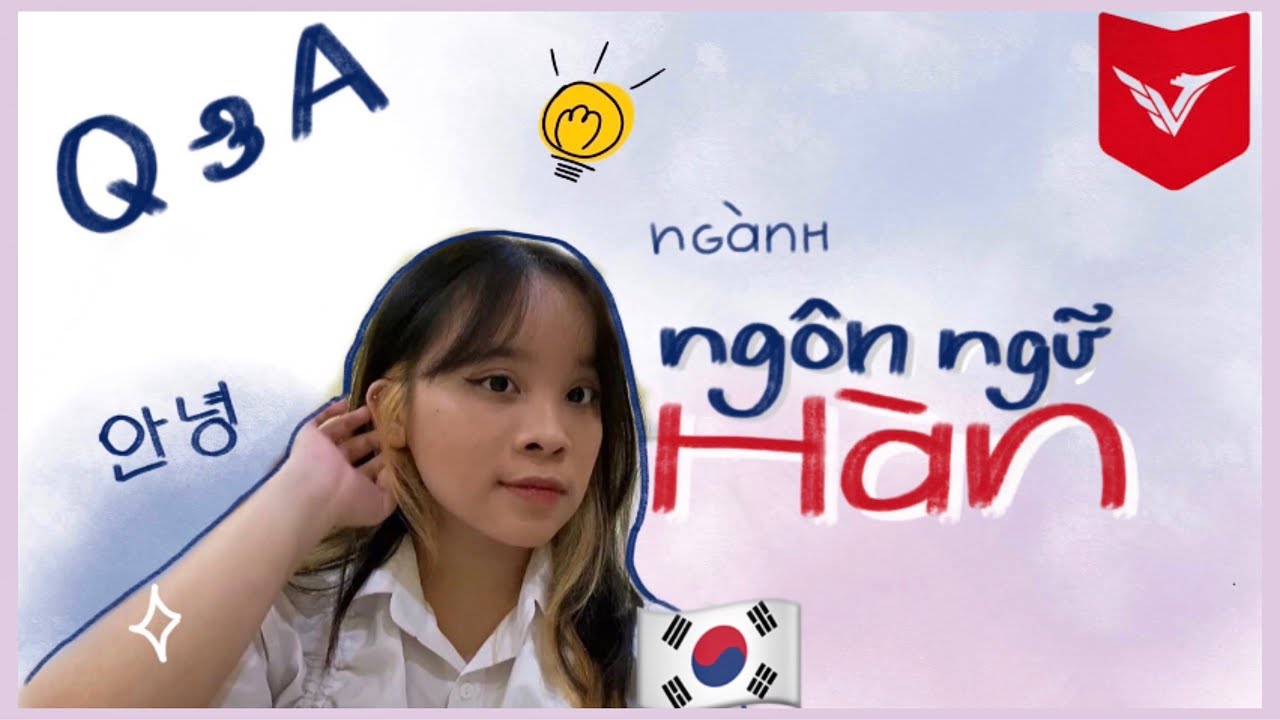 Q&A | Ngành ngôn ngữ Hàn 🇰🇷 | ĐH VĂN LANG (học phí, cách xét tuyển,…)✨ - youtube
