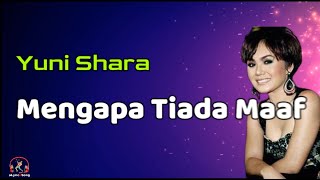 Yuni Shara  -  Mengapa Tiada Maaf  (Lirik)