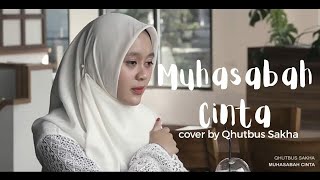 MUHASABAH CINTA - QHUTBUS SAKHA ( COVER MUSIC VIDEO )