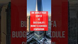 Why Burj Khalifa was cheaper than One World Trade Center