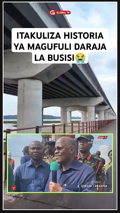 ITAKULIZA HISTORIA YA MAGUFULI DARAJA LA BUSISI😭 # magufuli #jpm #busisi #daraja #globaltv #samia