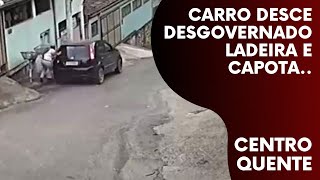 CARRO sem FREIO DESCE LADEIRA DESGOVERNADO E CAPOTA