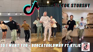 SO I WANT YOU - TikTok Dance Challenge | Bobcat Goldwav ft Kylie | Compilation 2021