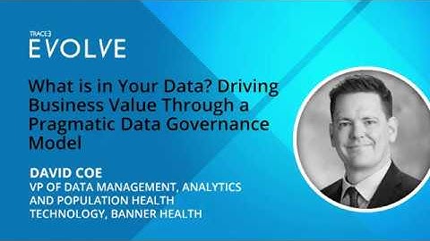 Breakouts 2019: Driving Business Value Through a Pragmatic Data Governance Model