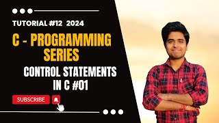 Control Statements In C #01: C Tutorial In Hindi #12
