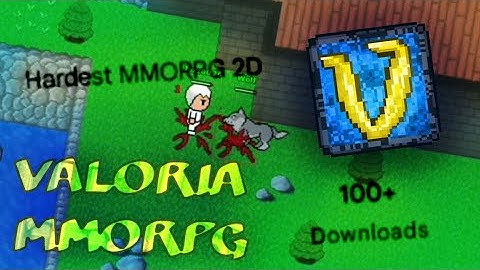Only 100 DOWNLOADS?? - Valoria MMORPG