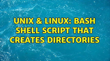 Unix & Linux: bash shell script that creates directories (2 Solutions!!)