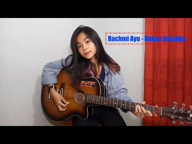 Rachmi Ayu - Bukan Untukku Cover Gitar class=