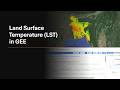 Google Earth Engine Tutorial 16: Calculate Land Surface Temperature (LST) for Any Area