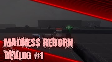 Madness : Reborn Devlog 1
