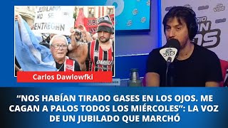 "Les vamos a tomar la CGT y vamos a defender al pueblo", dice Carlos Dawlowfki, jubilado