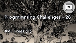 Programming Challenges - 26 - AVL Trees (C)