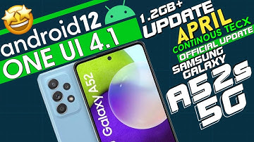 A52s 5G Android 12 One UI 4.1 April Finally Dropped 2022 🔥- #android12 #oneui4 -Continous TecX