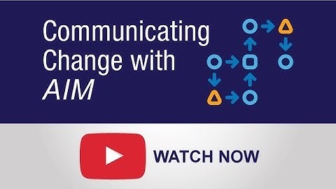 Change Management Solutions: Communicating Change with AIM