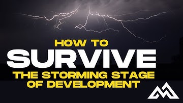 How To Survive The Storming Stage!