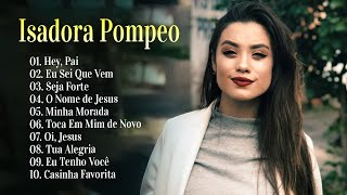 Isadora Pompeo - As melhores e mais ouvidas músicas gospel novas #gospel