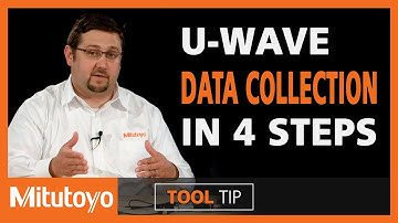 Data Collection in 4 Steps with Mitutoyo U-WAVE Wireless System