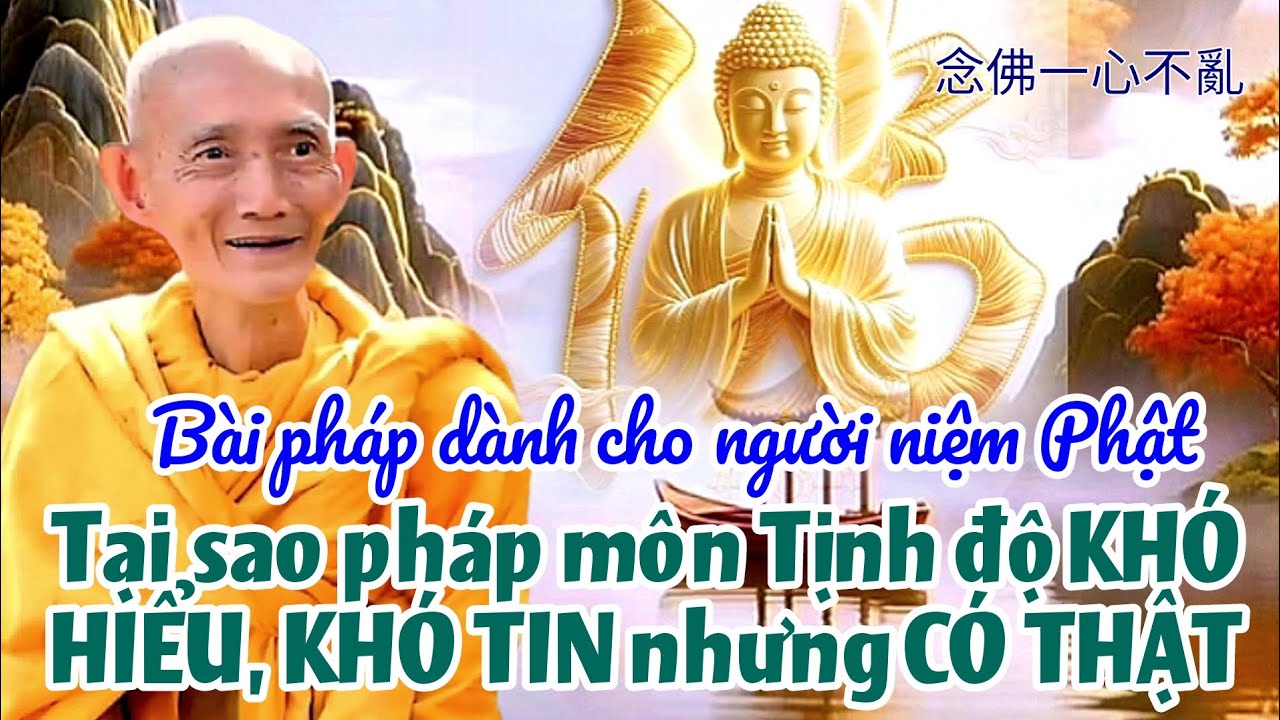 Tại sao pháp môn Tịnh độ khó hiểu, khó tin nhưng có thật? Ht. Thích Giác Khang