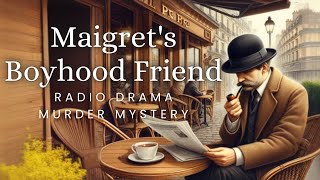 Maigret's Boyhood Friend | Murder Mystery | Radio Drama