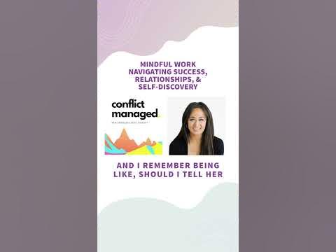 Mindful Work, Navigating Success, Relationships and Self-Discovery with