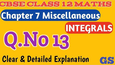 Chapter 7 - Miscellaneous (Q.No 13) - Integrals - CBSE Class 12 Maths in  Tamil - NCERT - GS