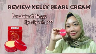 REVIEW KELLY PEARL CREAM || PEMAKAIAN 3 MINGGU BIKIN GLOWING AMAN BPOM !!