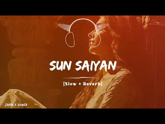 ( Sun Saiyan ) Slowed And Reverb Full Song 🎧🔥 class=
