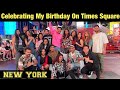 Celebrating My Birthday On Times Square , New York | Gurudwara In New Jersey